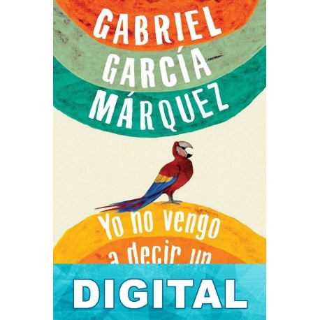 Yo no vengo a decir un discurso Gabriel García Márquez