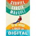 Yo no vengo a decir un discurso Gabriel García Márquez