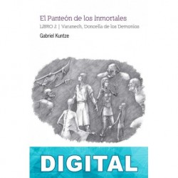 El Panteón de los Inmortales. Libro 2: Varanech, Doncella de los Demonios Gabriel Kuntze