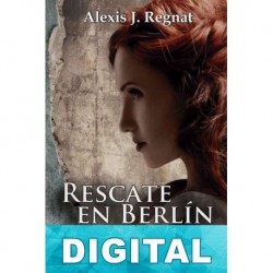 Rescate en Berlín Alexis J. Regnat
