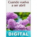 Cuando vuelva a ser abril Gabriela Santos
