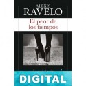 El peor de los tiempos Alexis Ravelo