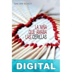 La niña que amaba las cerillas Gaetán Soucy