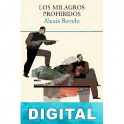 Los milagros prohibidos Alexis Ravelo