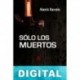 Sólo los muertos Alexis Ravelo