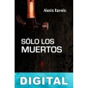 Sólo los muertos Alexis Ravelo