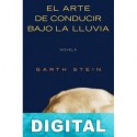 El arte de conducir bajo la lluvia Garth Stein