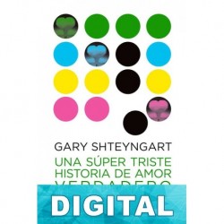 Una súper triste historia de amor verdadero Gary Shteyngart