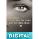 La mujer que no sabía llorar Gaspar Hernández