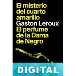 El misterio del cuarto amarillo/El perfume de la dama de negro Gaston Leroux