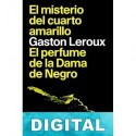 El misterio del cuarto amarillo/El perfume de la dama de negro Gaston Leroux