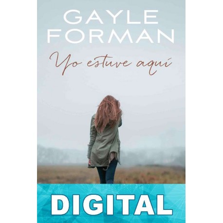 Yo estuve aquí Gayle Forman