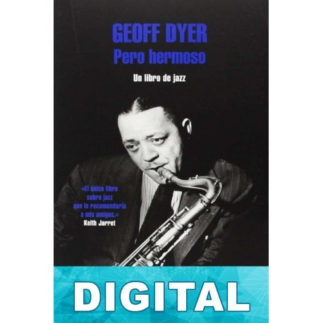 Pero hermoso - Un libro de jazz Geoff Dyer