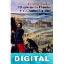 El Ejercito de Flandes y el camino Español 1567-1659 Geoffrey Parker