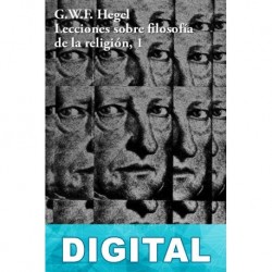 Lecciones sobre filosofía de la religión 1 Georg Wilhelm Friedrich Hegel
