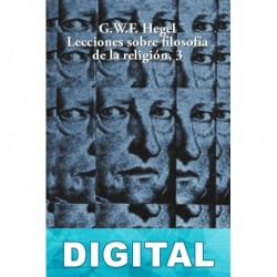Lecciones sobre filosofía de la religión 3 Georg Wilhelm Friedrich Hegel