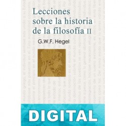 Lecciones sobre la historia de la filosofía II Georg Wilhelm Friedrich Hegel