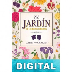 El jardín de los nuevos comienzos Abbi Waxman