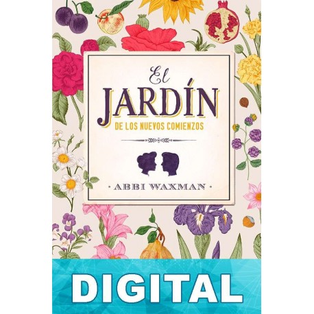El jardín de los nuevos comienzos Abbi Waxman
