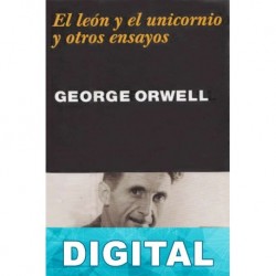 El león y el unicornio y otros ensayos George Orwell