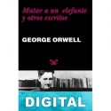 Matar a un elefante y otros escritos George Orwell