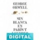 Sin blanca en París y Londres George Orwell