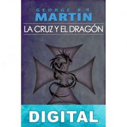 La Cruz y el Dragón George R. R. Martin