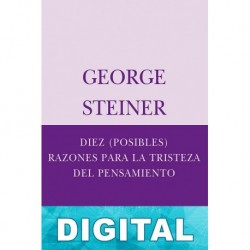 Diez (posibles) razones para la tristeza del pensamiento George Steiner