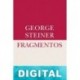 Fragmentos George Steiner