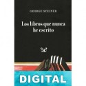 Los libros que nunca he escrito George Steiner