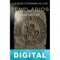 La vida cotidiana de los templarios en el siglo XIII Georges Bordonove
