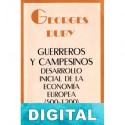 Guerreros y Campesinos. Desarrollo inicial de la economía Europea (500-1200) Georges Duby