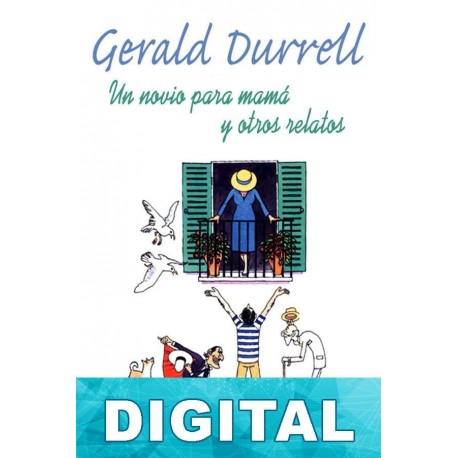 Un novio para mamá y otros relatos Gerald Durrell