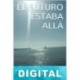 El futuro estaba allá Germán Lage