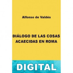Diálogo de las cosas acaecidas en Roma Alfonso de Valdés