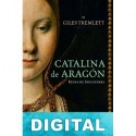 Catalina de Aragón Giles Tremlett