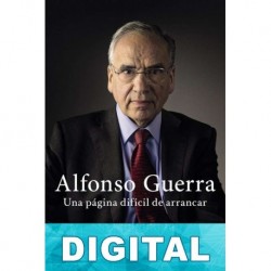 Una página difícil de arrancar Alfonso Guerra