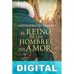 El reino de los hombres sin amor Alfonso Mateo-Sagasta