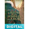 El reino de los hombres sin amor Alfonso Mateo-Sagasta