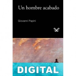 Un hombre acabado Giovanni Papini
