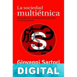 La sociedad multiétnica. Extranjeros e islámicos Giovanni Sartori