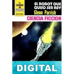 El robot que quiso ser rey Glenn Parrish