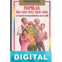 Familia no hay más que una y el perro lo encontramos en la calle Gomaespuma