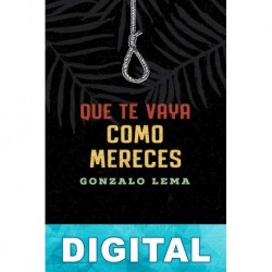 Que te vaya como mereces Gonzalo Lema