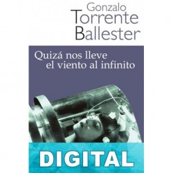 Quizá nos lleve el viento al infinito Gonzalo Torrente Ballester