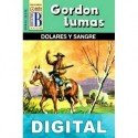 Dólares y sangre Gordon Lumas