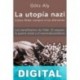 La utopía nazi Götz Aly