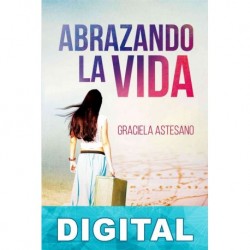 Abrazando la vida Graciela Astesano