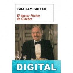 El doctor Fischer de Ginebra Graham Greene