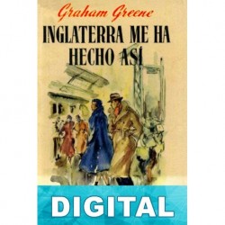 Inglaterra me ha hecho así Graham Greene